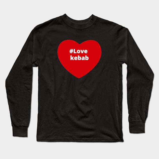 Love Kebab - Hashtag Heart Long Sleeve T-Shirt by support4love